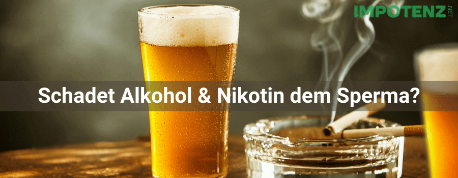 alkohol-zigaretten-nikotin-potenz-fruchtbarkeit-sperma