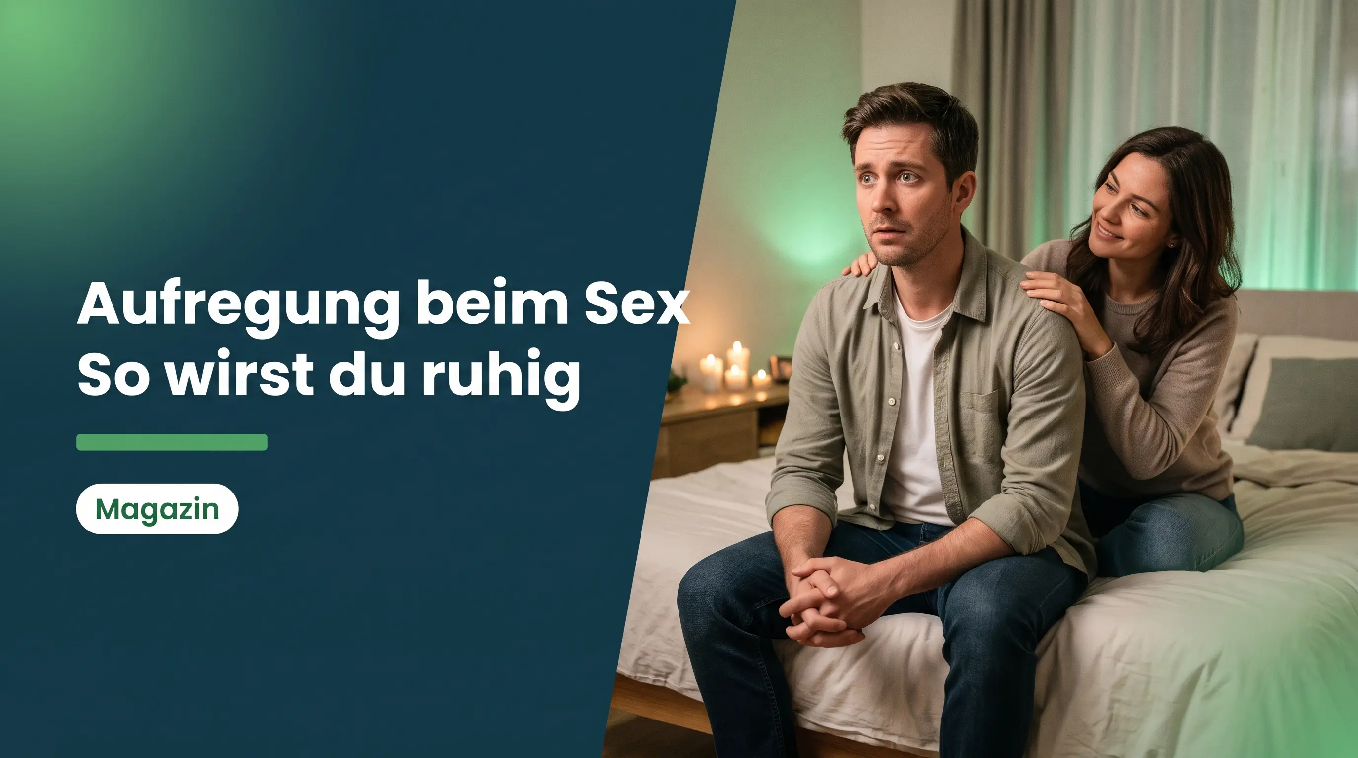 Aufregung beim Sex: nervöser Mann auf der Bettkante, Partnerin legt ihm beruhigend die Hand auf die Schulter